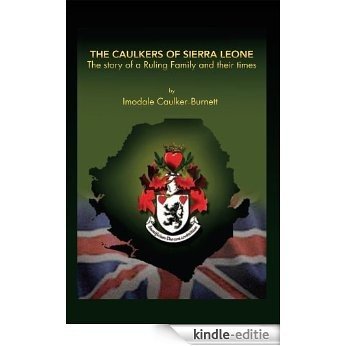 The Caulkers of Sierra Leone: The Story of a Ruling Family and Their Times (English Edition) [Kindle-editie]