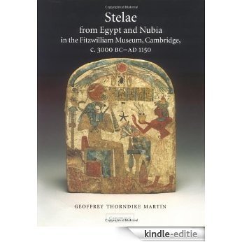 Stelae from Egypt and Nubia in the Fitzwilliam Museum, Cambridge, c.3000 BC-AD 1150 (Fitzwilliam Museum Publications) [Kindle-editie]