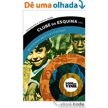 Lô Borges e Milton Nascimento, Clube da Esquina: Entrevistas a Charles Gavin, Som do Vinil [eBook Kindle]