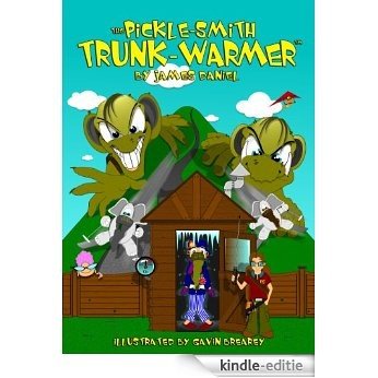 The Pickle-Smith Trunk-Warmer: an illustrated book for children age 8/9/10/11/12 (childrens books) (English Edition) [Kindle-editie]