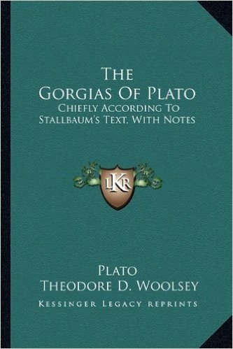 The Gorgias of Plato: Chiefly According to Stallbaum's Text, with Notes baixar