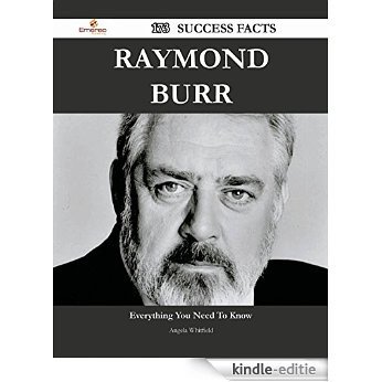 Raymond Burr 173 Success Facts - Everything you need to know about Raymond Burr [Kindle-editie]