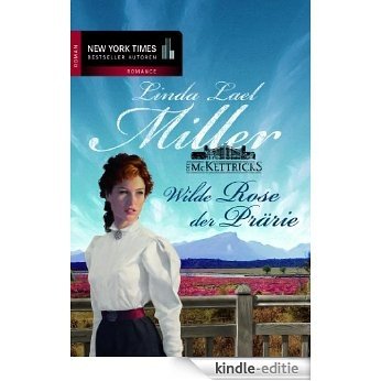 Wilde Rose der Prärie (Die McKettricks 5) (German Edition) [Kindle-editie]