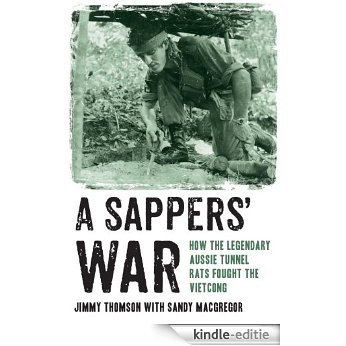 A Sappers' War: How the legendary Aussie Tunnel Rats fought the Vietcong [Kindle-editie]