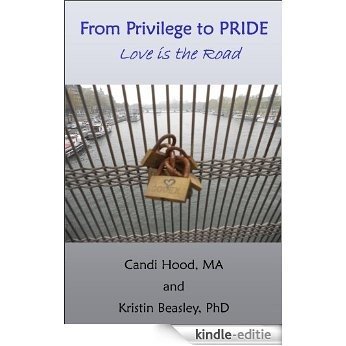 From Privilege to PRIDE: Love is the Road (English Edition) [Kindle-editie]