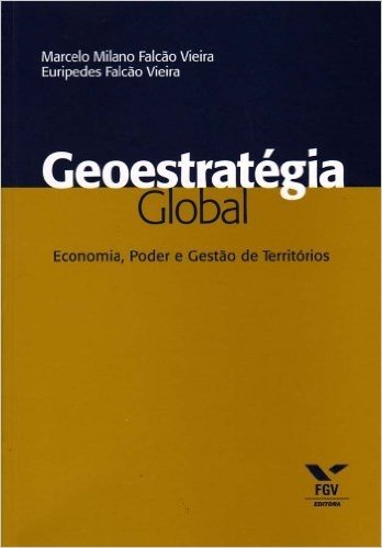 Geoestratégia Global. Economia, Poder e Gestão de Territórios