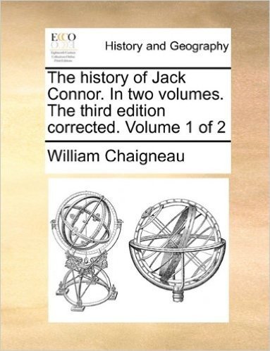 The History of Jack Connor. in Two Volumes. the Third Edition Corrected. Volume 1 of 2