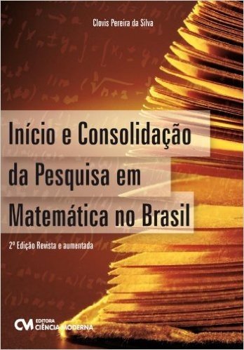 Inicio E Consolidacao Da Pesquisa Em Matematica No Brasil