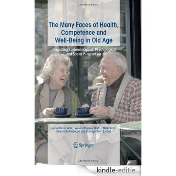 The Many Faces of Health, Competence and Well-Being in Old Age: Integrating Epidemiological, Psychological and Social Perspectives [Kindle-editie]