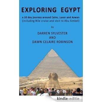 Exploring Egypt: A 10 day journey around Cairo, Luxor and Aswan (English Edition) [Kindle-editie] beoordelingen