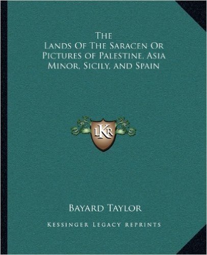 The Lands of the Saracen or Pictures of Palestine, Asia Minor, Sicily, and Spain