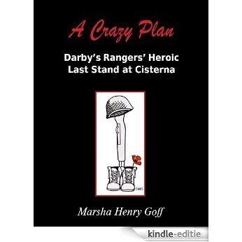 A Crazy Plan: Darby's Rangers Heroic Last Stand at Cisterna (English Edition) [Kindle-editie]