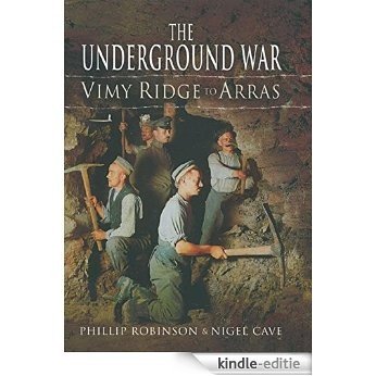 The Underground War: Vimy Ridge to Arras: 1 [Kindle-editie]