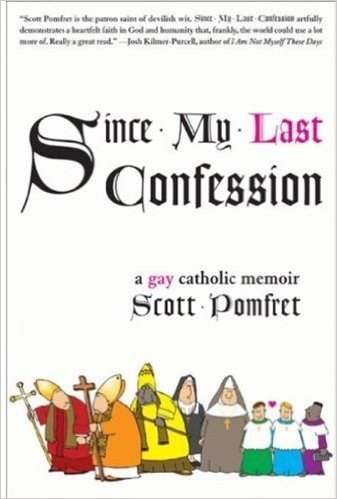 Since My Last Confession: A Gay Catholic Memoir