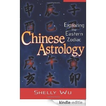 Chinese Astrology: Exploring the Eastern Zodiac [Kindle-editie]