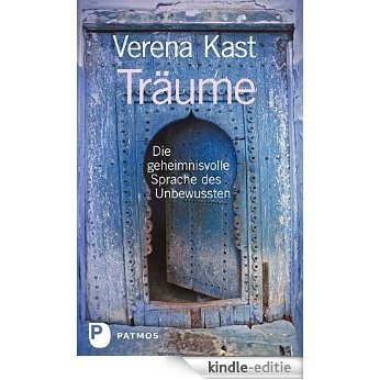 Träume: Die geheimnisvolle Sprache des Unbewussten (German Edition) [Kindle-editie]