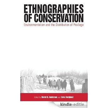 Ethnographies of Conservation: Environmentalism and the Distribution of Privilege [Kindle-editie]
