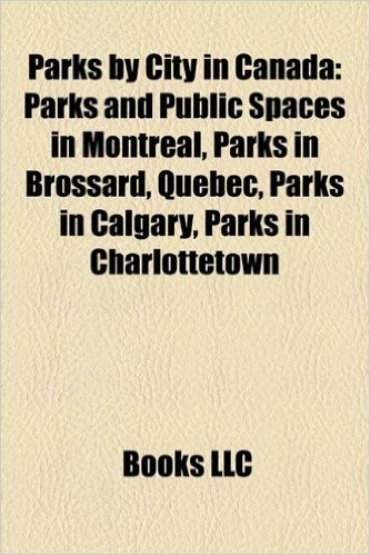 Parks by City in Canada: Parks and Public Spaces in Montreal, Parks in Brossard, Quebec, Parks in Calgary, Parks in Charlottetown baixar