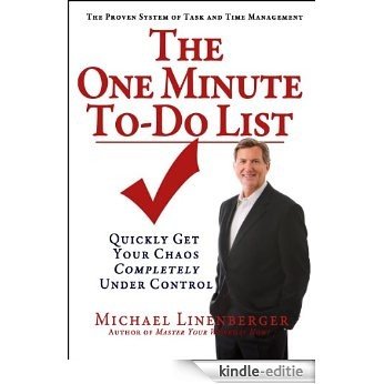 The One Minute To-Do List: Quickly Get Your Chaos Completely Under Control [Kindle-editie]