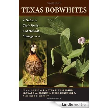 Texas Bobwhites: A Guide to Their Foods and Habitat Management (Ellen and Edward Randall Series) [Kindle-editie]