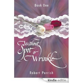 Without Spot or Wrinkle (English Edition) [Kindle-editie]