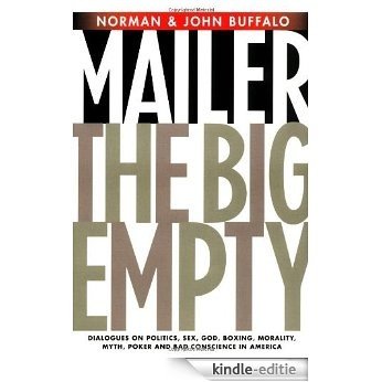 The Big Empty: Dialogues on Politics, Sex, God, Boxing, Morality, Myth, Poker and Bad Conscience in America [Kindle-editie]