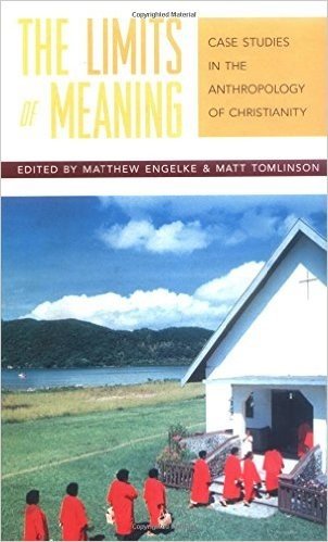 The Limits of Meaning: Case Studies in the Anthropology of Christianity baixar