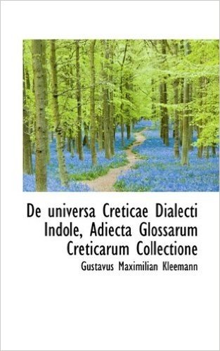 de Universa Creticae Dialecti Indole, Adiecta Glossarum Creticarum Collectione