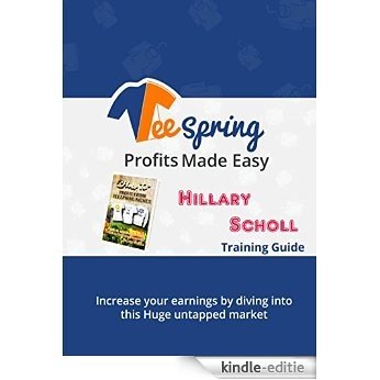TeeSpring Profits Made Easy (English Edition) [Kindle-editie]