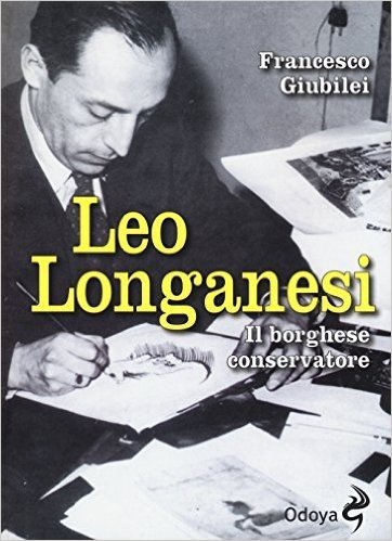 Leo Longanesi. Il borghese conservatore