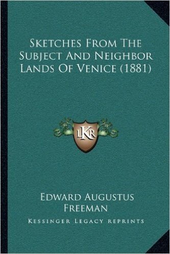 Sketches from the Subject and Neighbor Lands of Venice (1881)