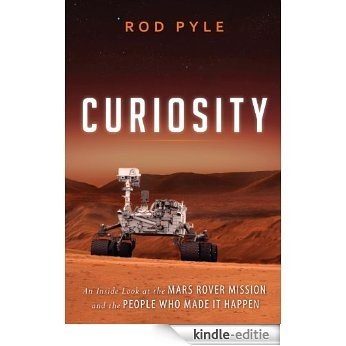 Curiosity: An Inside Look at the Mars Rover Mission and the People Who Made It Happen [Kindle-editie]