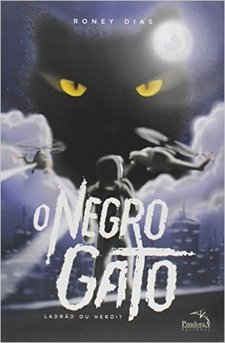 O Negro Gato. Ladrão ou Herói?