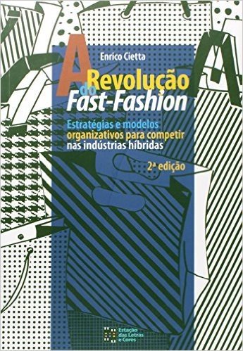 Revolucao Do Fast-Fashion, A - Estrategias E Modelos Organizativos Par