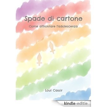 Spade di cartone: Come affrontare l'adolescenza (Italian Edition) [Kindle-editie]