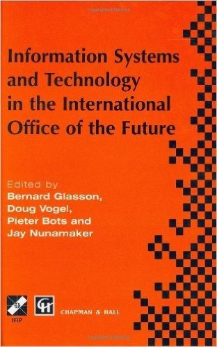 Information Systems and Technology in the International Office of the Future: Proceedings of the Ifip Wg 8.4 Working Conference on the International ... Tucson, Arizona, USA, April 8 11, 1996