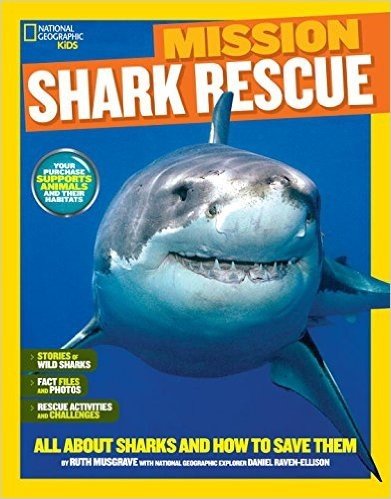 National Geographic Kids Mission: Shark Rescue: All about Sharks and How to Save Them