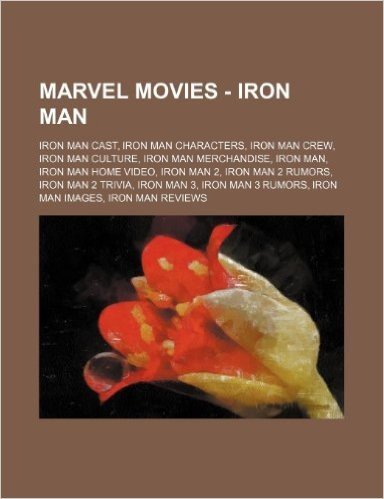 Marvel Movies - Iron Man: Iron Man Cast, Iron Man Characters, Iron Man Crew, Iron Man Culture, Iron Man Merchandise, Iron Man, Iron Man Home Vid