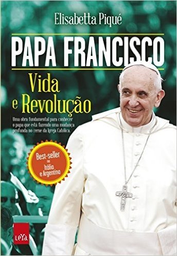 Papa Francisco: vida e revolução