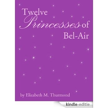 12 Princesses of Bel-Air (English Edition) [Kindle-editie]