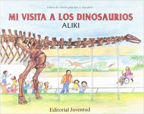Mi Visita a Los Dinosaurios = My Visit to the Dinosaurs