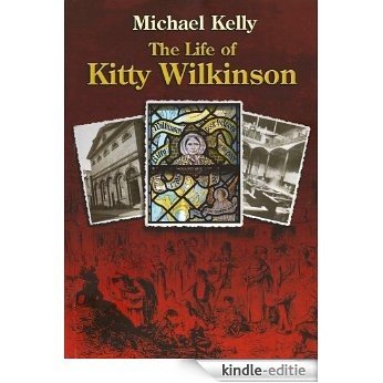 The Life of Kitty Wilkinson (English Edition) [Kindle-editie] beoordelingen