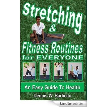 Stretching & Fitness Routines for Everyone:  An Easy Guide To Health (English Edition) [Kindle-editie]