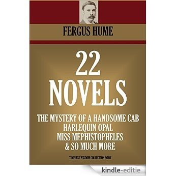 22 NOVELS: The Mystery of a Hansom Cab, Madame Midas, Miss Mephistopheles, The Harlequin Opal, The THIRD Volume, Haggard of the Pawn Shop and many more! ... COLLECTION Book 4700) (English Edition) [Kindle-editie]