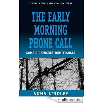 The Early Morning Phonecall: Somali Refugees' Remittances (Forced Migration) [Kindle-editie]