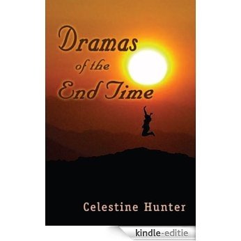 Dramas of the End Time (English Edition) [Kindle-editie]