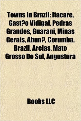 Towns in Brazil: Itacare, Gastao Vidigal, Pedras Grandes, Guarani, Minas Gerais, Abuna, Corumba, Brazil, Areias, Mato Grosso Do Sul, An baixar