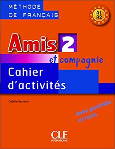 Amis et compagnie. Cahier d'activités. Per la Scuola secondaria di primo grado: Amis Et Compagnie Level 2 Workbook
