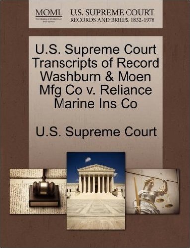 U.S. Supreme Court Transcripts of Record Washburn & Moen Mfg Co V. Reliance Marine Ins Co