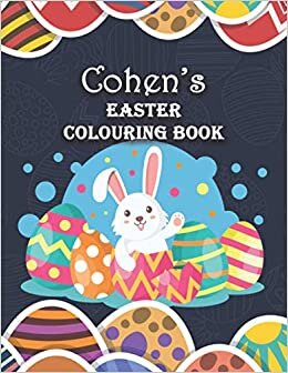 Cohen's Easter Colouring Book: Cohen Personalised Custom Name - Easter Colouring Book - 8.5x11 - Bunny Eggs Theme
